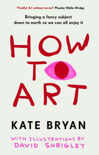 Front Cover Of How To Art: Down to Earth so We Can All Enjoy It