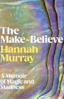 Front Cover Of Make-Believe: A memoir of magic and madness