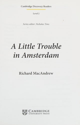 Front Cover Of A Little Trouble in Amsterdam Level 2 Elementary Lower intermediate American English