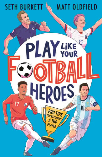 Front Cover Of Play Like Your Football Heroes