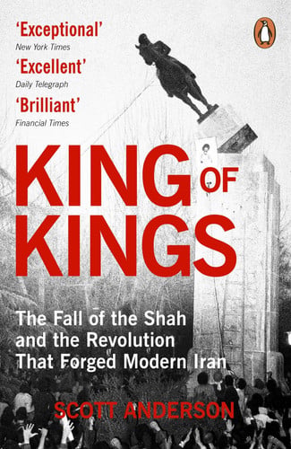 Front Cover Of King of Kings: The Fall of the Shah and the Revolution