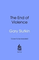 Front Cover Of End of Violence: Eliminating Most Dangerous Epidemic