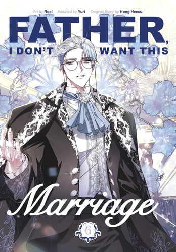 Front Cover Of Father I Dont Want This Marriage Vol 6