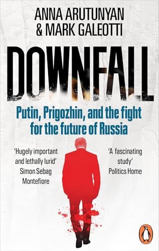Front Cover Of Downfall: Putin, Prigozhin & the fight