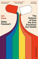 Front Cover Of Art Cure: The science how the arts transform our health