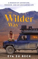 Front Cover Of Wilder Way: A Memoir of Adventure, Freedom