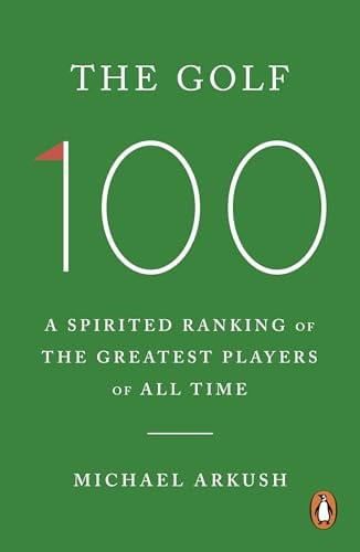 Front Cover Of Golf 100: A spirited ranking of the greatest players