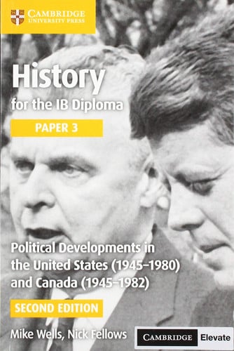 Front Cover Of History for the IB Diploma Paper 3: Political Developments in the United States (1945–1980) and Canada (1945–1982) Coursebook with Digital Access
