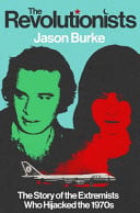 Front Cover Of Revolutionists: Story Extremists Who Hijacked the 1970s