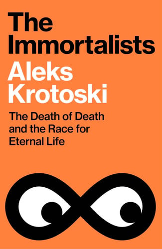 Front Cover Of Immortalists: Death of Death Race for Eternal Life