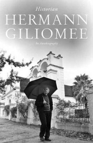 Front Cover Of Hermann Giliomee: Historian -- An Autobiography