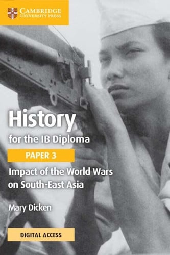 Front Cover Of History for the IB Diploma Paper 3 Second edition Impact of the World Wars on South-East Asia Coursebook with Digital Access (2 years)