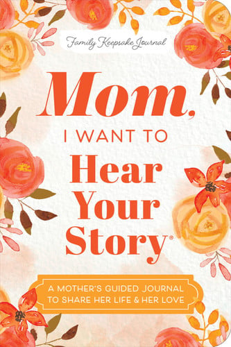 Front Cover Of Mom, I Want to Hear Your Story