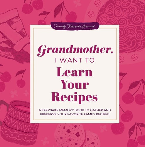 Front Cover Of Grandmother, I Want to Learn Your Recipes