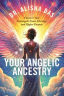 Front Cover Of Your Angelic Ancestry: Discover Your Archangelic Name