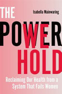 Front Cover Of Power We Hold: Reclaiming Our Health from a System That Fail