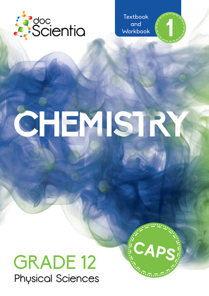 Summerhill College: Doc Scientia Grade 12 Chemistry Textbook and Workbook Book 1