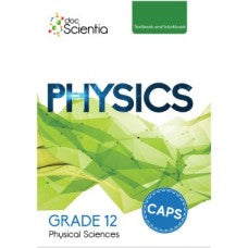 DOC SCIENTIA PHYSICAL SCIENCE PHYSICS GR12 TEXTBOOK & WORKBOOK IN FULL COLOUR (NEW REVISED CAPS 2019 EDIT)
