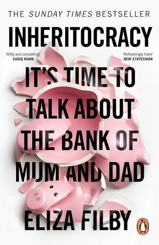 Inheritocracy: It s Time to Talk About the Bank of Mum & Dad