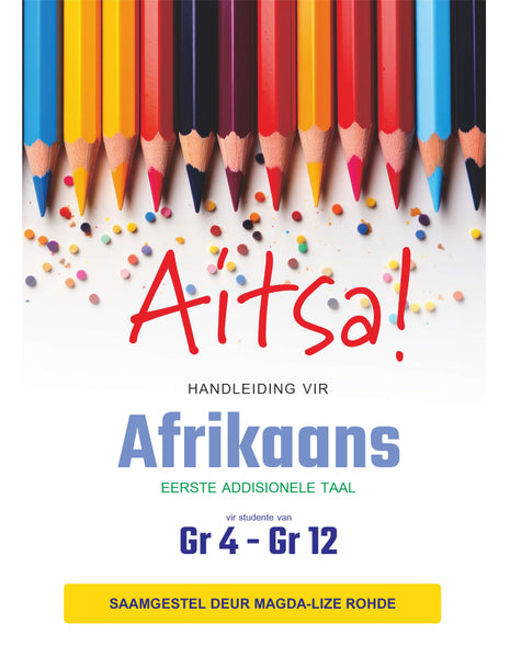 Aitsa! Handleiding vir Afrikaans Gr 4 – 12 (EAT) Hersiene Weergawe 2024