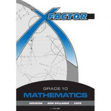 X-FACTOR MATHS GR10 STUDY GUIDE CAPS