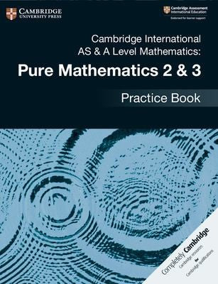 Front Cover Of Cambridge AS & A-Level Mathematics Pure Mathematics 2 & 3 Practice Book