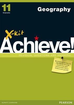 Geography: X-Kit Achieve! Geography Grade 11