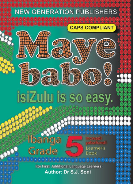 Maye Babo! Isizulu is so Easy Grade 5 Learner’s Book