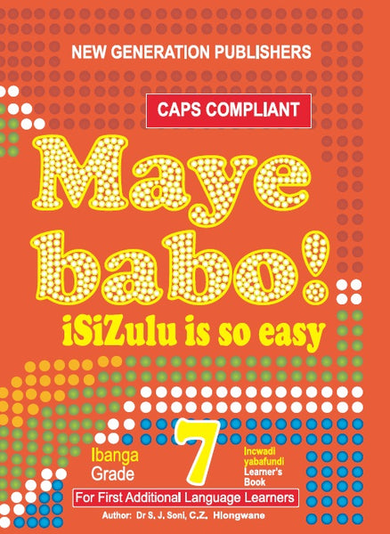 Maye Babo! Isizulu is so Easy Grade 7 Learner’s Book