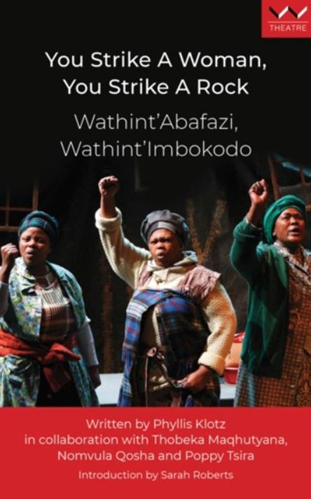 You Strike A Woman, You Strike A Rock / Wathint’ Abafazi, Wathint’ Imbokotho