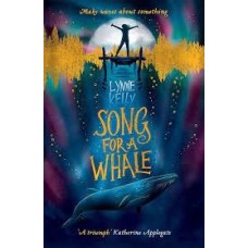 SONG OF A WHALE (PAPERBACK ED) AUTHOR: LYNNE KELLY