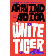 THE WHITE TIGER (PAPERBACK ED) AUTHOR: AGIDA ARAVIND