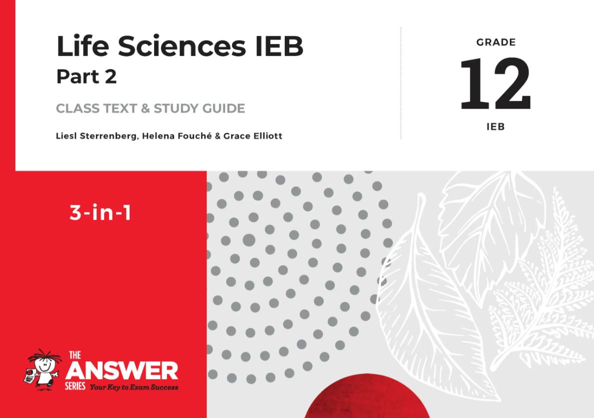 The Answer Series Grade 12 Life Sciences 3 in 1 IEB Study Guide Part 2