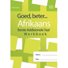 GOED BETER AFRIKAANS EERSTE ADD TAAL GR10 WERKBOEK (2022 UITGAWE)