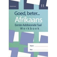 GOED BETER AFRIKAANS EERSTE ADD TAAL GR11 WERKBOEK (2022 UITGAWE)