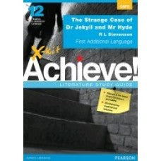 X-KIT ACHIEVE! STUDY GUIDE: THE STRANGE CASE OF DR. JEKYLL AND MR. HYDE GR12 FIRST ADD LANGUAGE