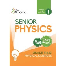 IEB PHYSICAL SCIENCES SENIOR PHYSICS TEXTBOOK & WORKBOOK 1 IN FULL COLOUR (2023 REVISED ED)
