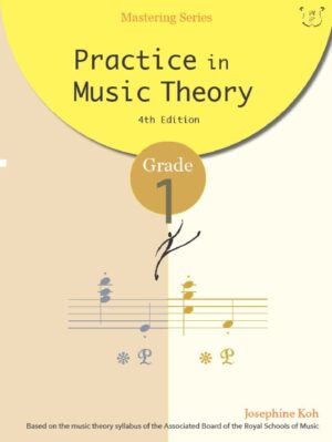 Practice in Music Theory Grade 1 Josephine Koh 4th Edition