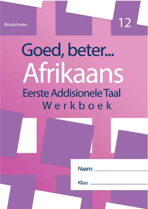Goed, Beter Afrikaans Werkboek Graad 12