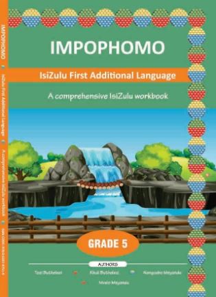 Impophomo, IsiZulu First Additional Language, A Comprehensive IsiZulu Workbook, Grade 5