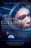 Front Cover Of Carrying The Fire: An Astronaut'S Journeys