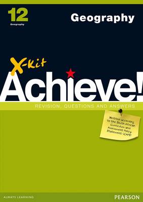 Geography: X-Kit Achieve! Geography Grade 12 Study Guide
